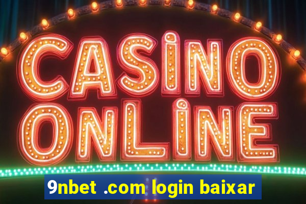 9nbet .com login baixar